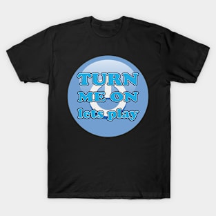 Turn Me On Lets Play Blue T-Shirt